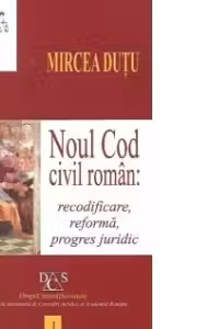 Noul Cod civil roman: recodificare, reforma, progres juridic