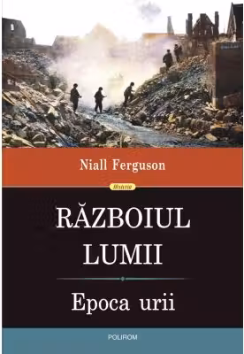 Razboiul Lumii. Epoca urii