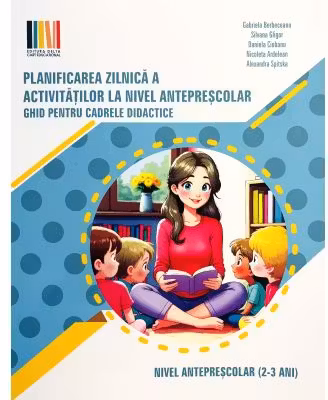 Planificarea zilnica a activitatilor la nivel anteprescolar 2-3 ani. Ghid pentru cadrele didactice