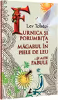 Furnica și porumbița. Măgarul în piele de leu și alte fabule
