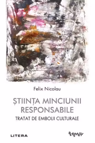 Perspektiv. STIINTA MINCIUNII RESPONSABILE. Tratat de embolii culturale.