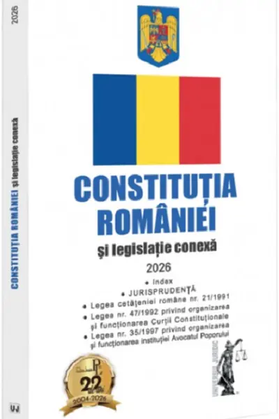 Constitutia Romaniei si legislatie conexa 2026