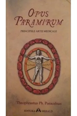 Opus Paramirum. Principiile artei medicale - Paracelsus