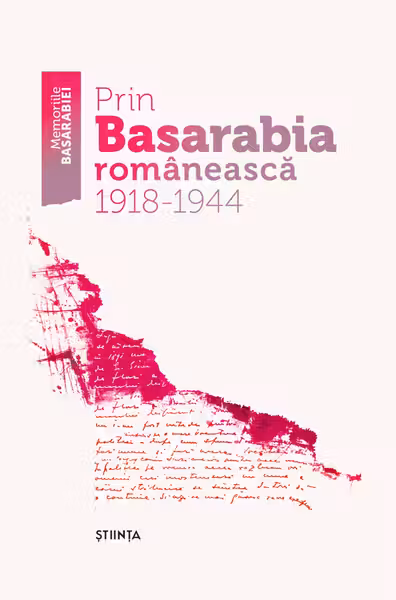 Prin Basarabea romaneasca 1918-1944