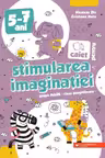Caiet pentru stimularea imaginatiei. Grupa mare si clasa pregatitoare