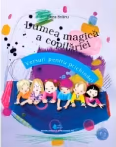 Lumea magica a copilariei - Versuri pentru prichindei