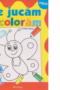 Ne jucam si coloram. Poezii