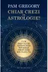 Chiar crezi in astrologie?