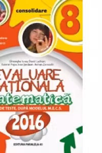 Matematica. Evaluare Nationala 2016 - Consolidare. 86 de teste dupa modelul M.E.C.S. Clasa a VIII-a