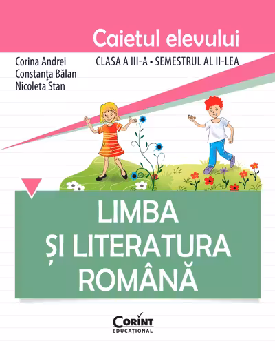 Limba si literatura romana. Caietul elevului pentru clasa a 3-a, semestrul 2