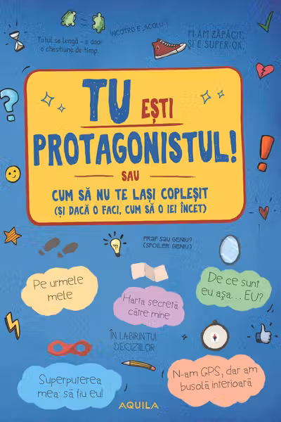 Tu esti protagonistul