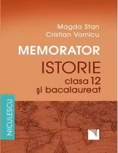 Memorator. Istorie pentru clasa a XII-a şi bacalaureat