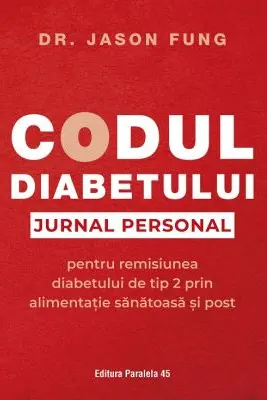 Codul diabetului. Jurnal personal pentru remisiunea diabetului de tip 2