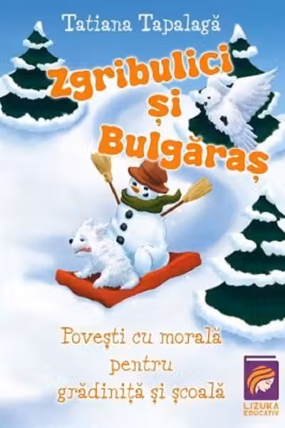Zgribulici si Bulgaras. Povesti cu morala pentru gradinita si scoala