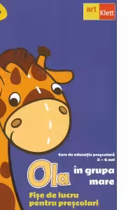 Ola in grupa mare. Curs de educatie prescolara (5-6 ani). Fise de lucru pentru prescolari. Volumul 4