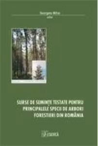 Surse de seminte testate pentru principalele specii de arbori forestieri din Romania