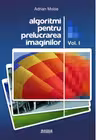 Algoritmi pentru prelucrarea imaginilor vol 1