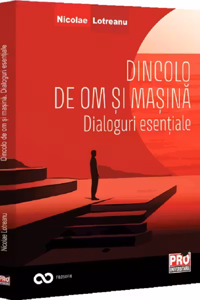 Dincolo de om si masina. Dialoguri esentiale