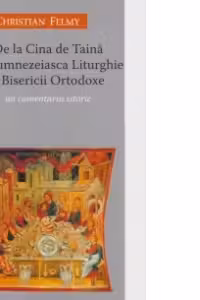 De la Cina de Taina la Dumnezeiasca Liturghie a Bisericii Ortodoxe - un comentariu istoric