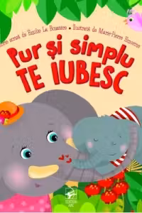 Pur si simplu TE IUBESC.
