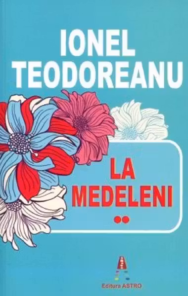 La Medeleni. Volumul 2