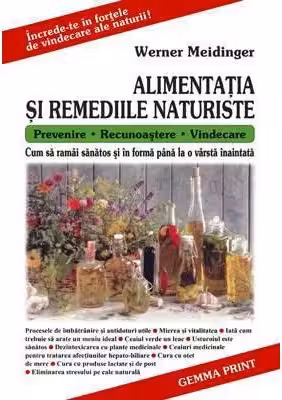 Alimentatia si Remediile Naturiste - Werner Meidiger