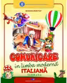 Comunicare in limba moderna italiana. Manual pentru clasa a II-a