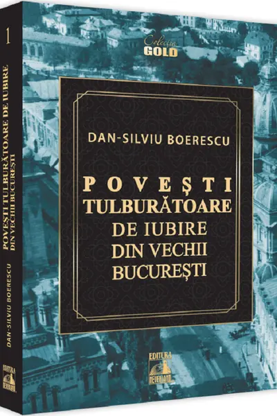 Povesti tulburatoare de iubire din vechii Bucuresti