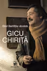 Omul libertatilor absolute Gicu Cherita