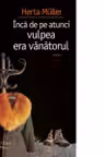 Inca de pe atunci vulpea era vanatorul