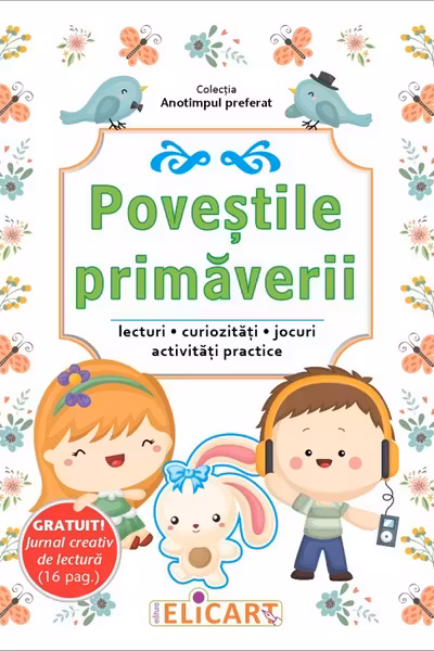Povestile primaverii. Lecturi, curiozităţi, jocuri, activităţi practice