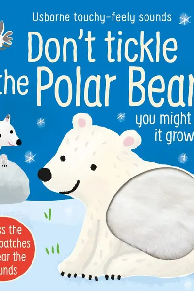 Don't Tickle the Polar Bear! (Touchy-feely sound books)