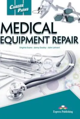 Curs limba engleza Career Paths Medical Equipment Repair Student's Book with Digibooks App - Virginia Evans, Jenny Dooley, John Lehnert