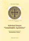 Adevărul despre Constituțiile Apostolice