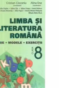 Limba si literatura romana clasa a VIII-a. Teorie, modele, exercitii