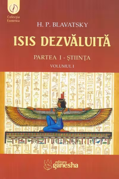Isis dezvăluită partea I: Știința vol.1