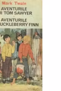 Aventurile lui Tom Sawyer. Aventurile lui Huckleberry Finn