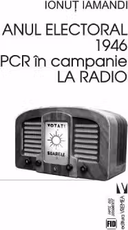 Anul electoral 1946. PCR in campanie la radio