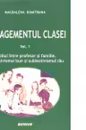 Managementul clasei. Volumul 1. Copilul intre profesor si familie. Subiectivismul bun si subiectivismul rau