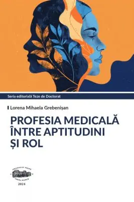 Profesia medicala intre aptitudini si rol - Lorena Mihaela Grebenisan