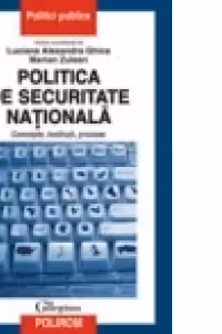 Politica de securitate nationala. Concepte, institutii, procese