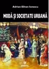 Moda si societate urbana in Rominia epocii moderne