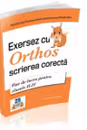 Exersez cu Orthos scrierea corecta! Fise de lucru pentru clasele II-IV