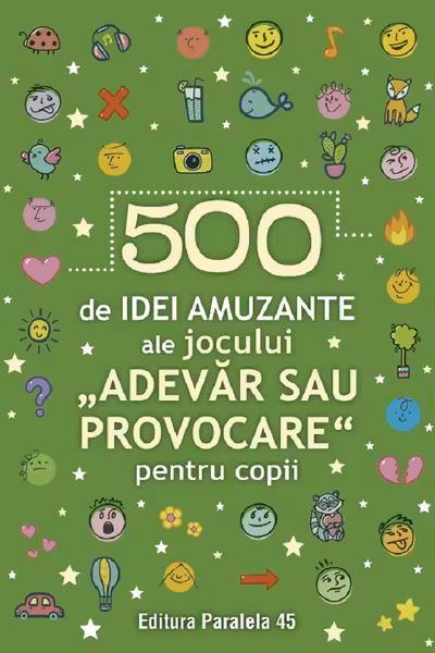 500 de idei amuzante ale jocului Adevar sau provocare pentru copii