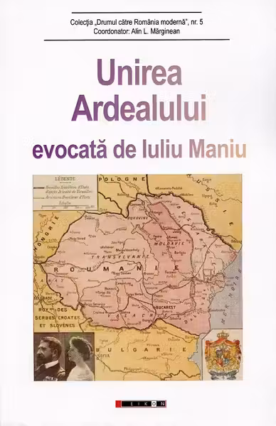 Unirea Ardealului evocată de Iuliu Maniu