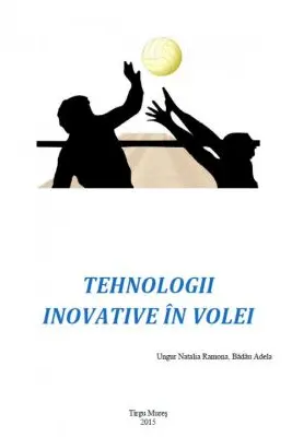 Tehnologii inovative in volei - Natalia Ramona Ungur, Adela Badau