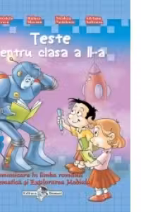 Teste de pregatire pentru Evaluarea Nationala clasa a II-a (Comunicare in limba romana, Matematica si explorarea mediului)