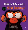 JIM PANZEU. Nu va speriati!