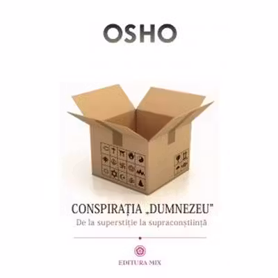 Conspiratia Dumnezeu - De la superstitie la supraconstiinta