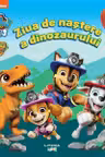 PATRULA CATELUSILOR. ZIUA DE NASTERE A DINOZAURULUI